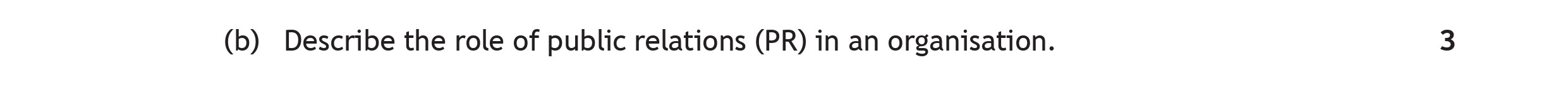 Describe-the-role-of-public-relations-(PR)-in-an-organisation.-Scottish Highers Business Management-Question (b)-2018.png