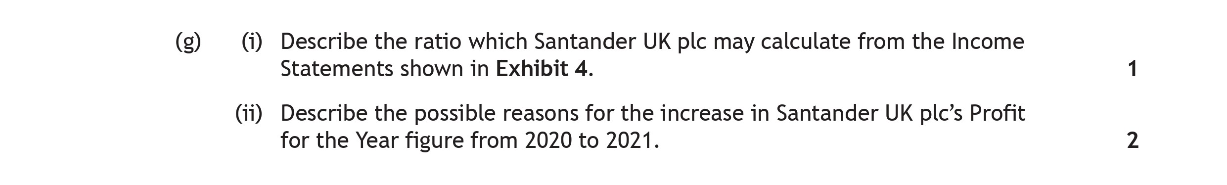 Describe-the-ratio-which-Santander-UK-plc-may-calculate-from-the-Income-Statements-shown-in-Exhibit-4-Scottish Highers Business Management-Question g-2023.png