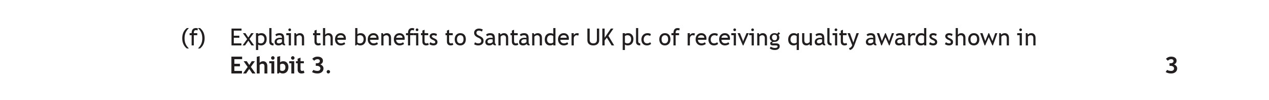 Explain-the-benefits-to-Santander-UK-plc-of-receiving-quality-awards-shown-in-Exhibit-3.-Scottish Highers Business Management-Question f-2023.png