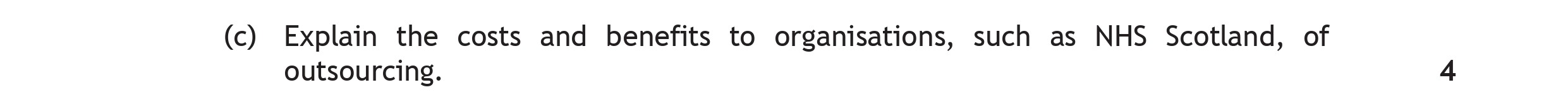 Explain-the-costs-and-benefits-to-organisations,-such-as-NHS-Scotland,-of-outsourcing.-Scottish Highers Business Management-Question c-2019.png