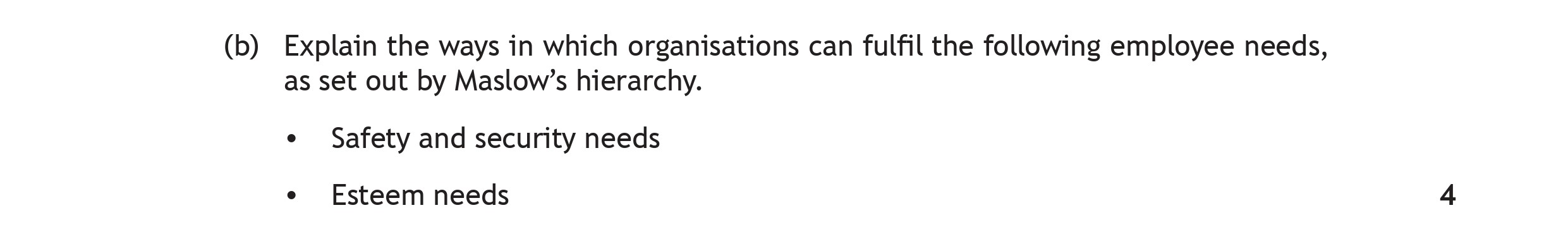 Explain-the-ways-in-which-organisations-can-fulfil-the-following-employee-needs,-as-set-out-by-Maslow's-hierarchy-Scottish Highers Business Management-Question b-2019.png