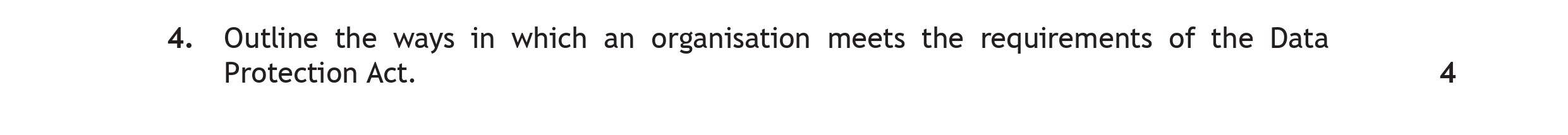 Outline-the-ways-in-which-an-organisation-meets-the-requirements-of-the-Data-Protection-Act.-Scottish Highers Administration and IT-Question 4-2018.png