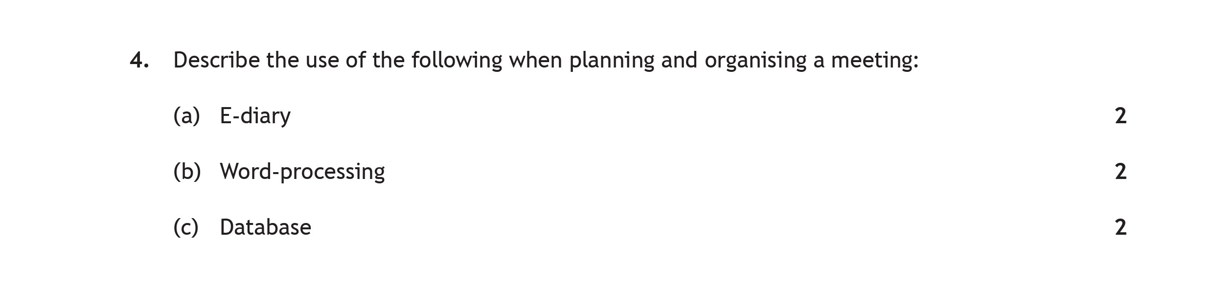 Describe-the-use-of-the-following-when-planning-and-organising-a-meeting:--(a)-E-diary--(b)-Word-processing--(c)-Database-Scottish Highers Administration and IT-Question 4-2023.png