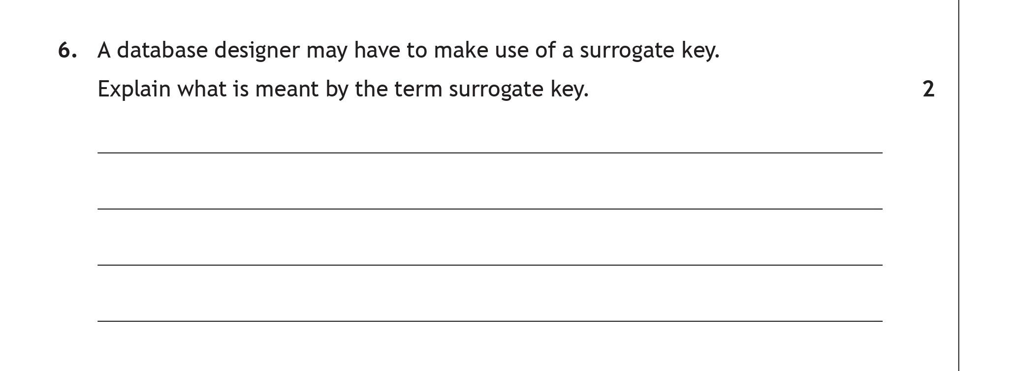 A-database-designer-may-have-to-make-use-of-a-surrogate-key-Scottish Highers Computing Science-Question 6-2018.png
