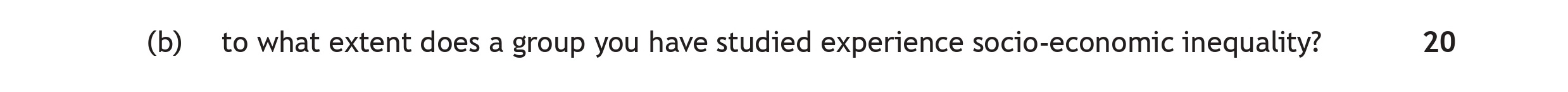 to-what-extent-does-a-group-you-have-studied-experience-socio-economic-inequality?-Scottish Highers Modern Studies-Question b-2022.png