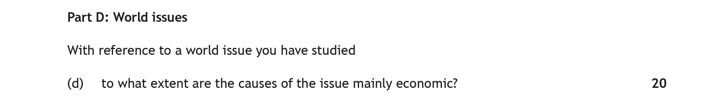 With-reference-to-a-world-issue-you-have-studied-(d)-to-what-extent-are-the-causes-of-the-issue-mainly-economic?-Scottish Highers Modern Studies-Question d-2022.png