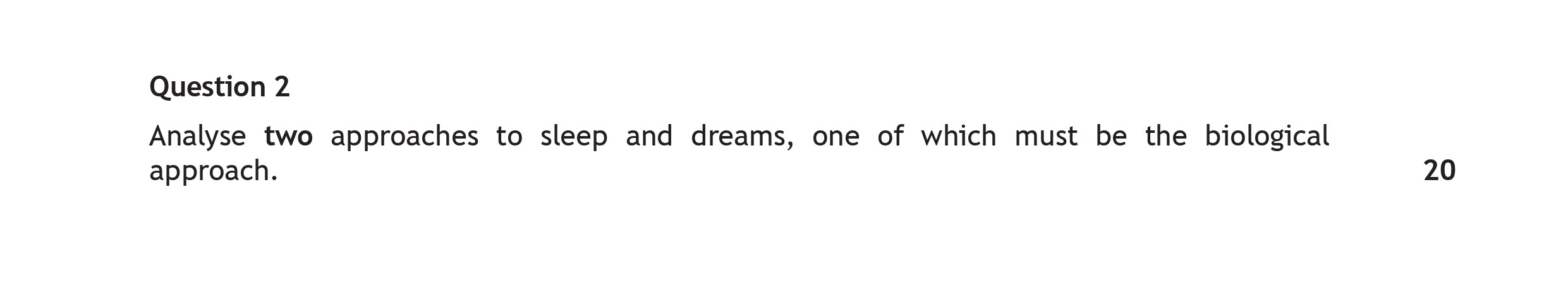 Analyse-two-approaches-to-sleep-and-dreams,-one-of-which-must-be-the-biological-approach.-Scottish Highers Psychology-Question 2-2018.png