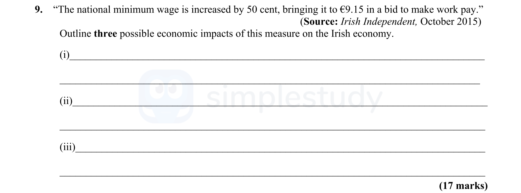 "The-national-minimum-wage-is-increased-by-50-cent,-bringing-it-to-€9.15-in-a-bid-to-make-work-pay."---(Source:-Irish-Independent,-October-2015)---Outline-three-possible-economic-impacts-of-this-measure-on-the-Irish-economy.-Leaving Cert Economics-Question 9-2016.png
