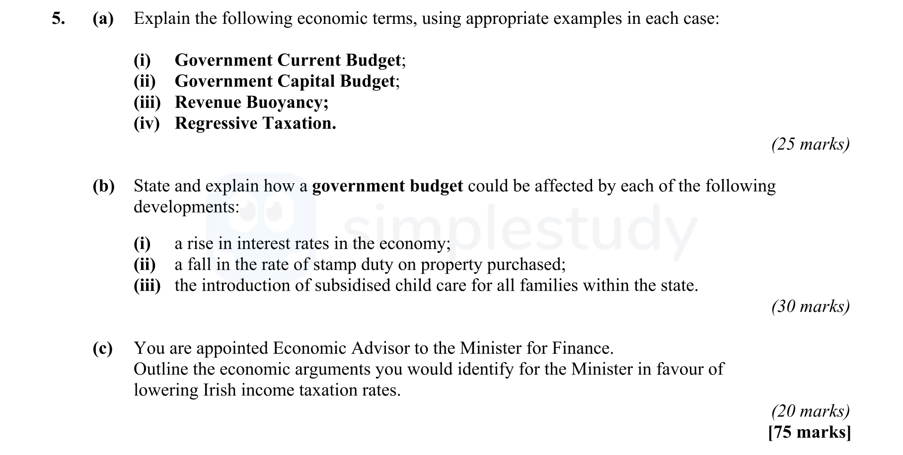 Explain-the-following-economic-terms,-using-appropriate-examples-in-each-case:--(i)-Government-Current-Budget;-(ii)-Government-Capital-Budget;-(iii)-Revenue-Buoyancy;-(iv)-Regressive-Taxation-Leaving Cert Economics-Question 5-2007.png