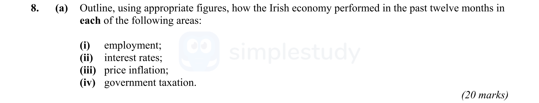 Outline,-using-appropriate-figures,-how-the-Irish-economy-performed-in-the-past-twelve-months-in-each-of-the-following-areas:--(i)-employment;-(ii)-interest-rates;-(iii)-price-inflation;-(iv)-government-taxation.-Leaving Cert Economics-Question 8(a)-2007.png