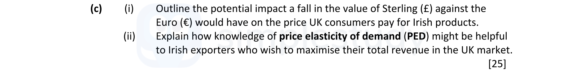 Outline-the-potential-impact-a-fall-in-the-value-of-Sterling-(£)-against-the-Euro-(€)-would-have-on-the-price-UK-consumers-pay-for-Irish-products-Leaving Cert Economics-Question c-2018.png