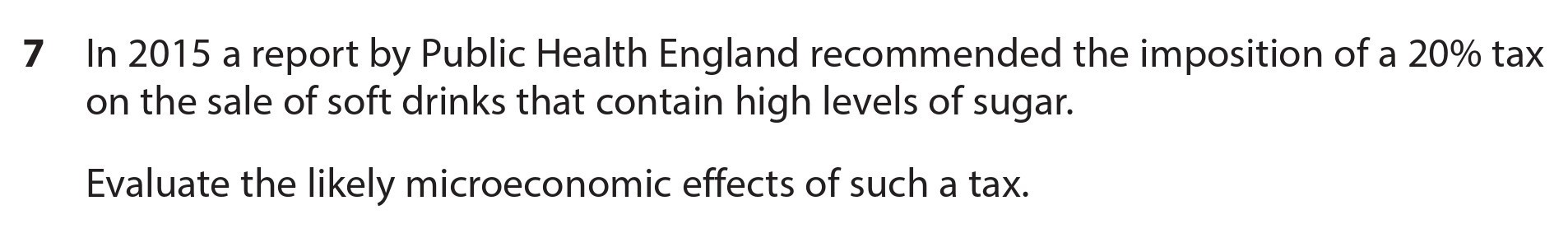 In-2015-a-report-by-Public-Health-England-recommended-the-imposition-of-a-20%-tax-on-the-sale-of-soft-drinks-that-contain-high-levels-of-sugar-Edexcel-A-Level Economics A-Question 7-2017-Paper 1.png