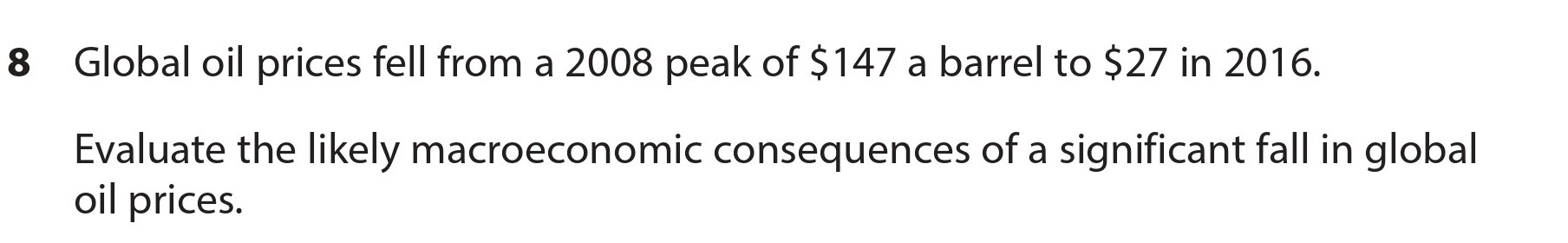 Global-oil-prices-fell-from-a-2008-peak-of-$147-a-barrel-to-$27-in-2016-Edexcel-A-Level Economics A-Question 8-2017-Paper 2.png