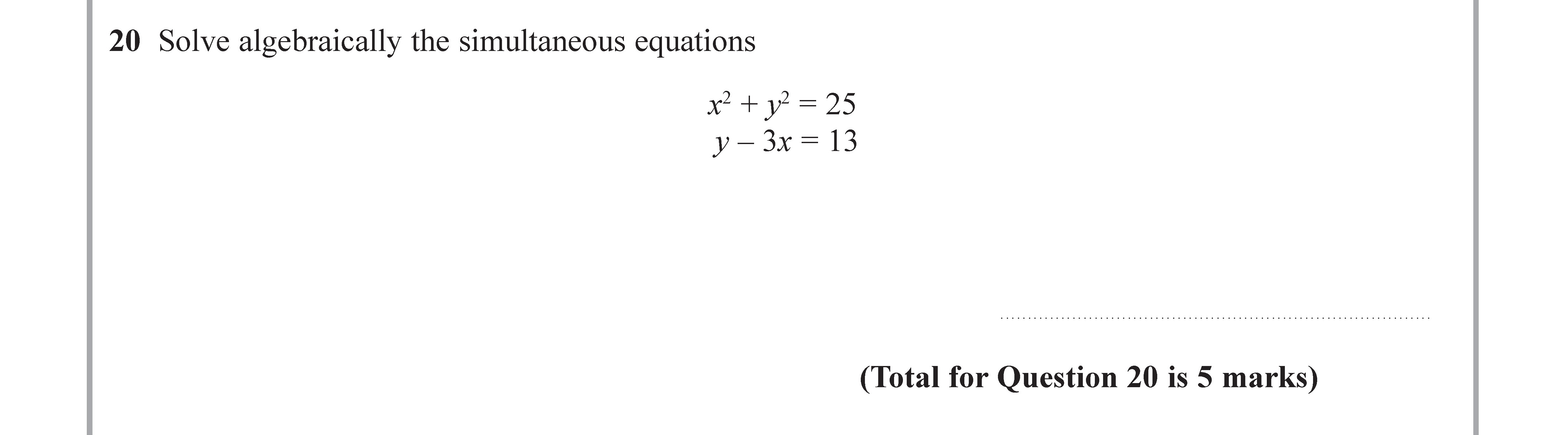 Solve-algebraically-the-simultaneous-equations--$$x^2-+-y^2-=-25$$-$$y---3x-=-13$$-Edexcel-GCSE Maths-Question 20-2017-Paper 1.png