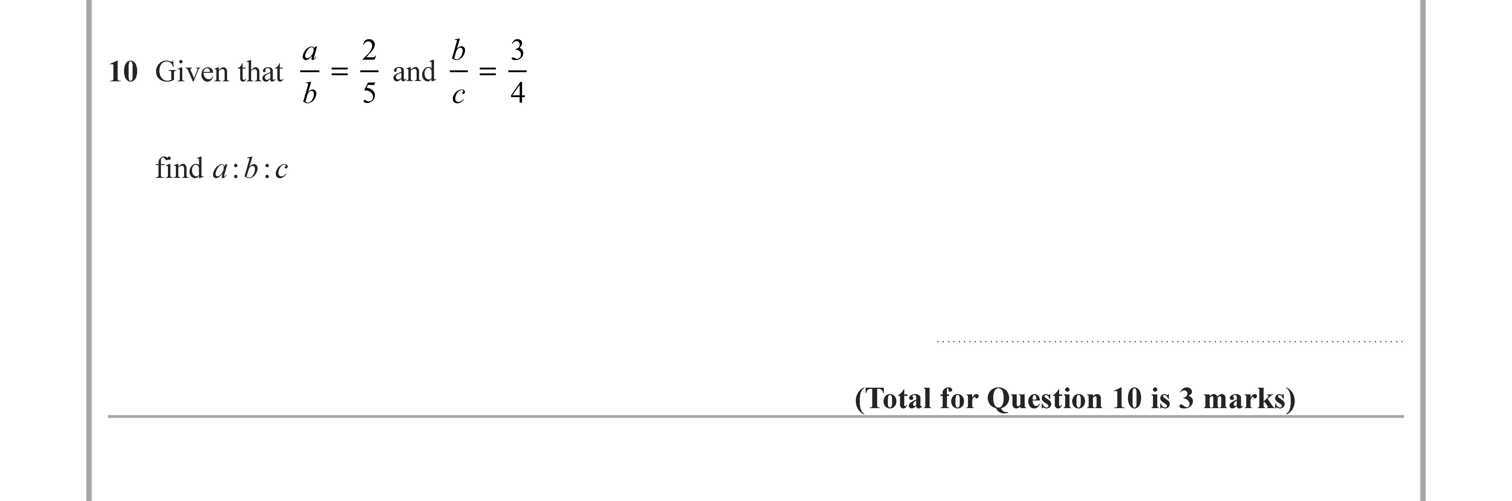 Given-that--\[-\frac{a}{b}-=-\frac{2}{5}-\]---and--\[-\frac{b}{c}-=-\frac{3}{4}-\]---find-\(-a:b:c-\)-Edexcel-GCSE Maths-Question 11-2020-Paper 1.png