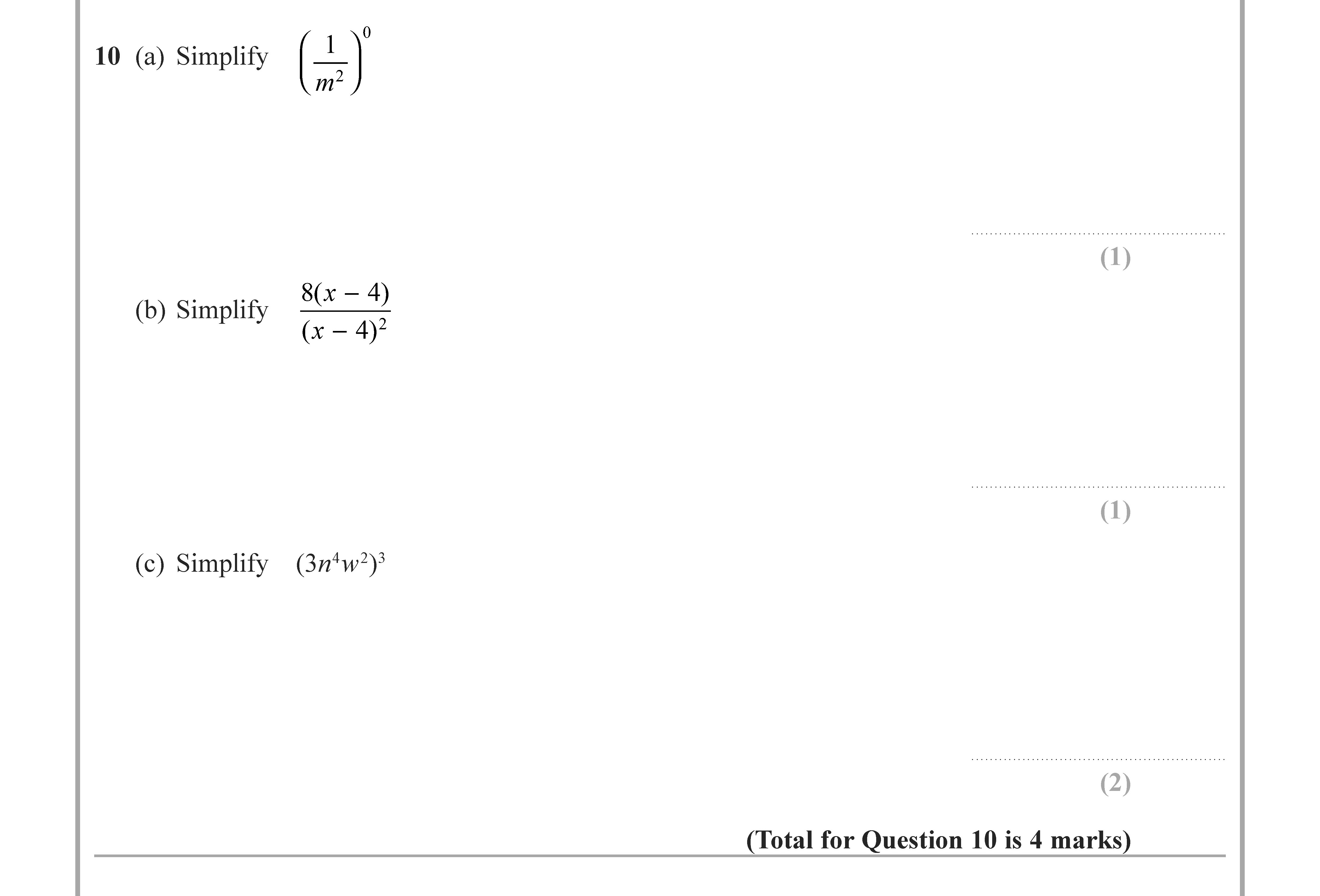 10-(a)-Simplify---$$\left(-\frac{1}{m}-\right)^{y}$$----(b)-Simplify---$$\frac{8(x---4)}{(x---4)^{2}}$$----(c)-Simplify---$$(3n^{2}w^{3})^{y}$$----Edexcel-GCSE Maths-Question 12-2020-Paper 2.png