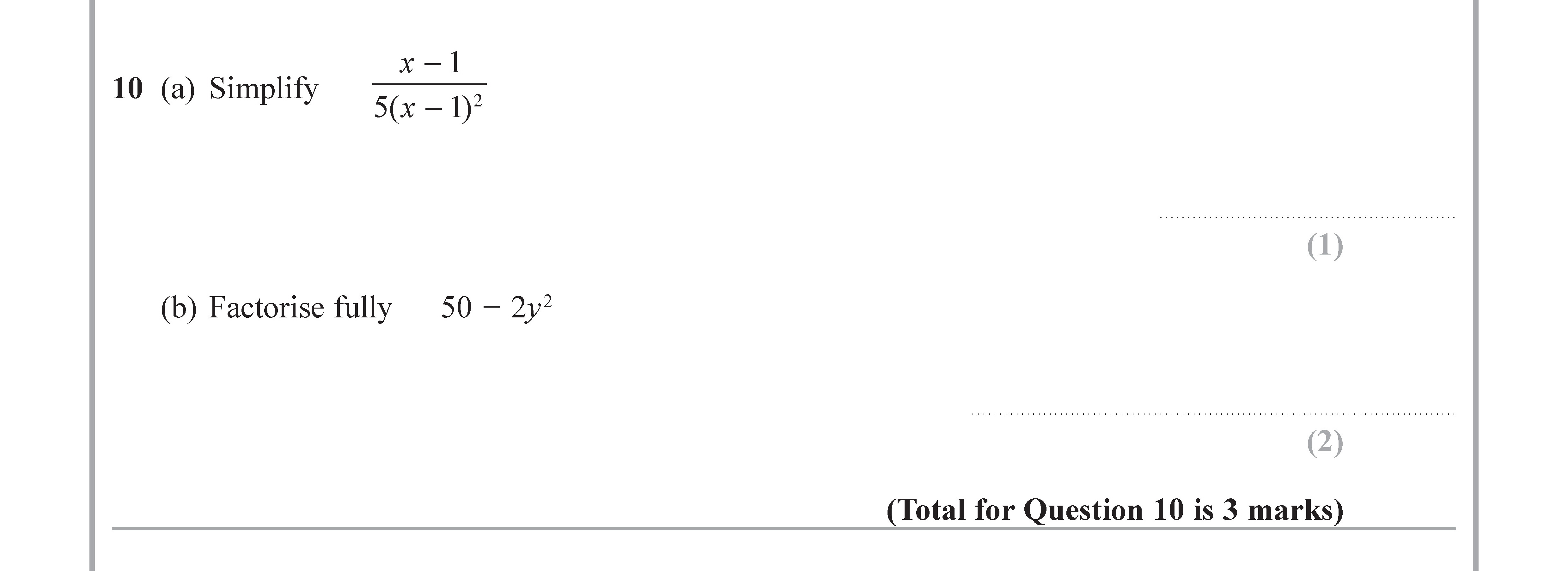 10-(a)-Simplify-\[-\frac{x---1}{5(x---1)^2}-\]--(b)-Factorise-fully-\[50---2y^2\]--Edexcel-GCSE Maths-Question 11-2018-Paper 1.png