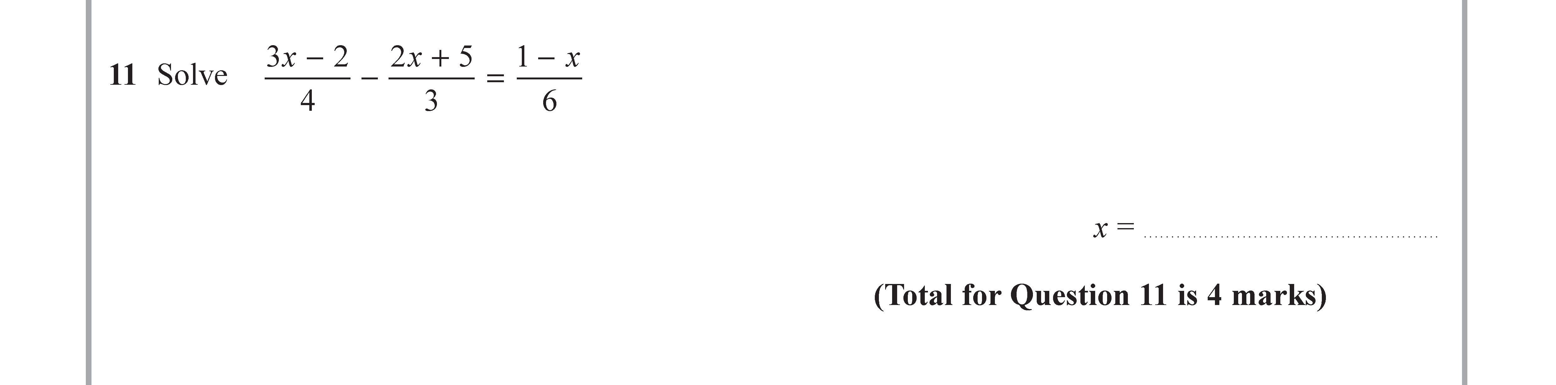 Solve-$$\frac{3x---2}{4}-=-\frac{2x-+-5}{3}-=-\frac{1---x}{6}$$-Edexcel-GCSE Maths-Question 11-2017-Paper 2.png