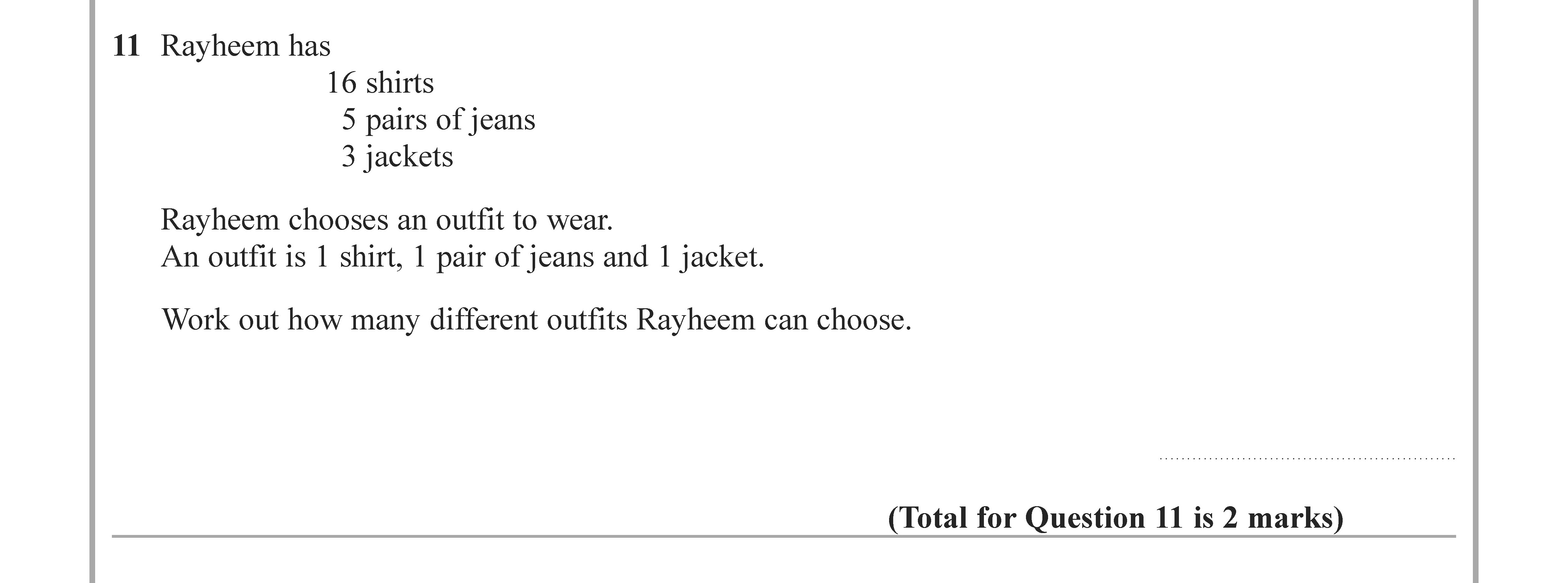 Rayheem-has-16-shirts-5-pairs-of-jeans-3-jackets--Rayheem-chooses-an-outfit-to-wear-Edexcel-GCSE Maths-Question 12-2022-Paper 3.png