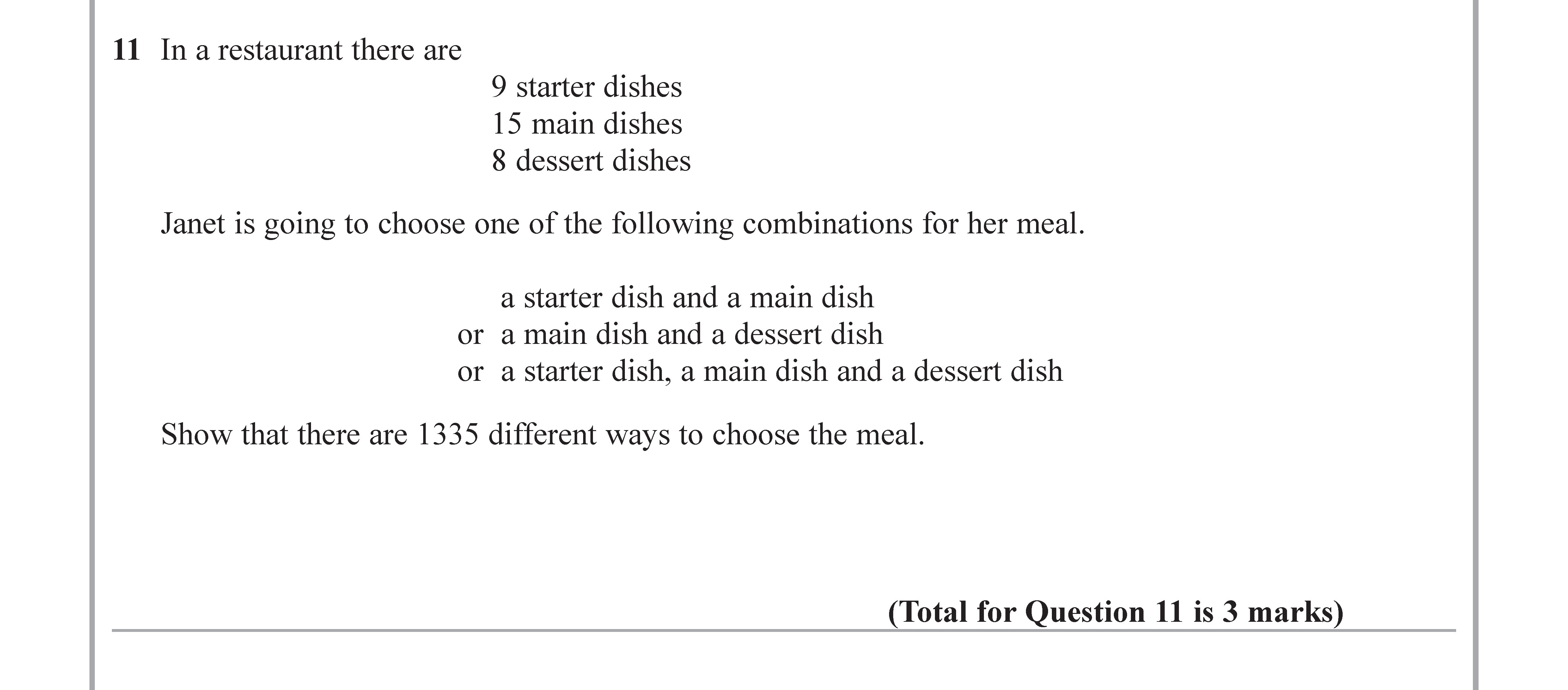 In-a-restaurant-there-are-9-starter-dishes-15-main-dishes-8-dessert-dishes--Janet-is-going-to-choose-one-of-the-following-combinations-for-her-meal-Edexcel-GCSE Maths-Question 12-2018-Paper 2.png