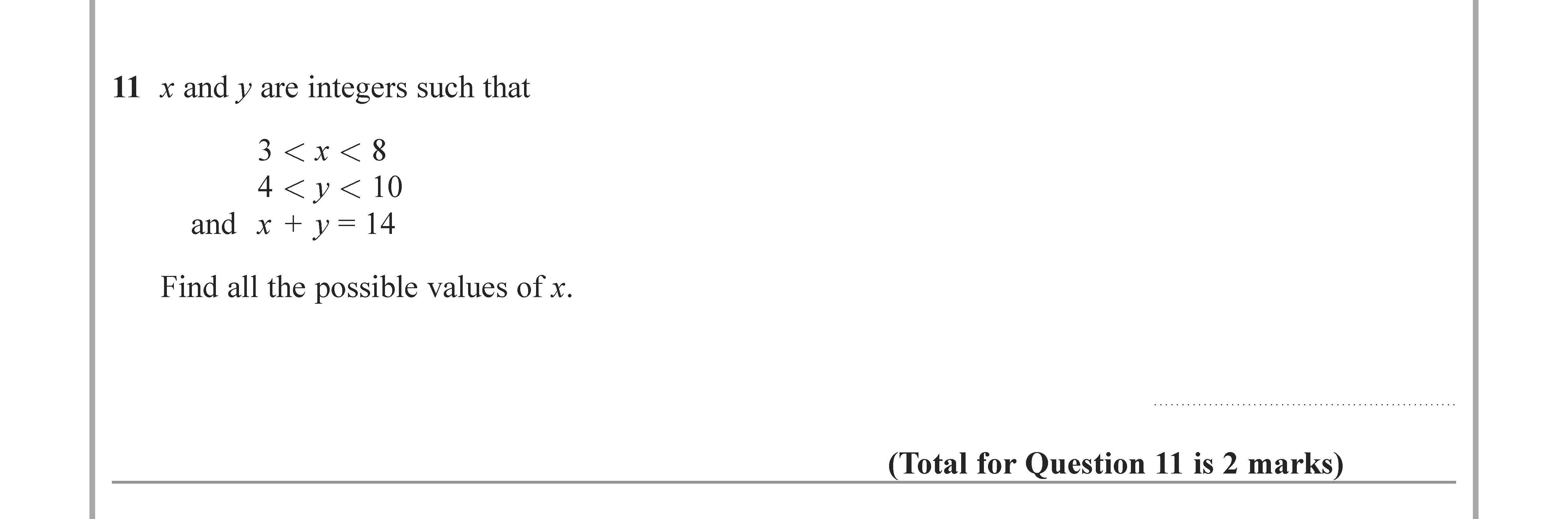 x-and-y-are-integers-such-that--$$3-<-x-<-8$$-$$4-<-y-<-10$$--and--$$x-+-y-=-14$$--Find-all-the-possible-values-of-x.-Edexcel-GCSE Maths-Question 11-2022-Paper 3.png