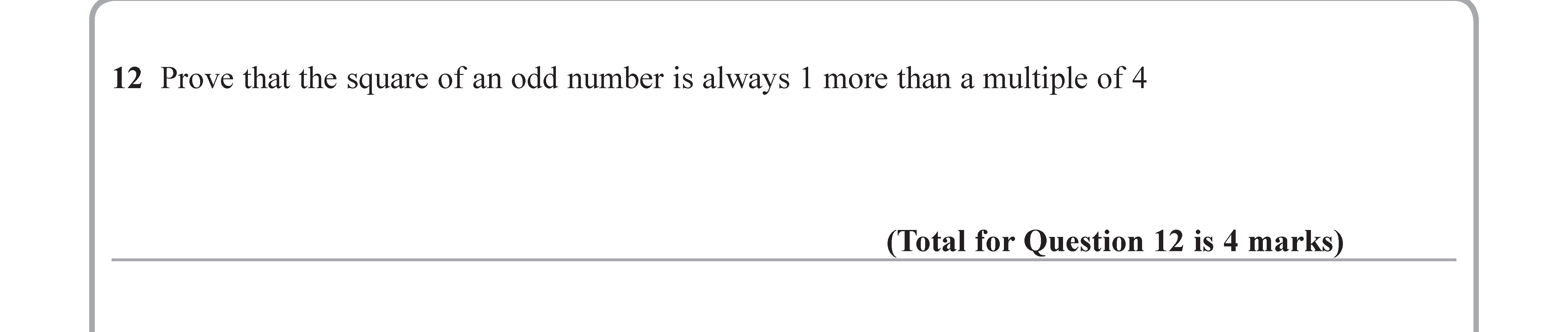 Prove-that-the-square-of-an-odd-number-is-always-1-more-than-a-multiple-of-4.-Edexcel-GCSE Maths-Question 12-2018-Paper 1.png