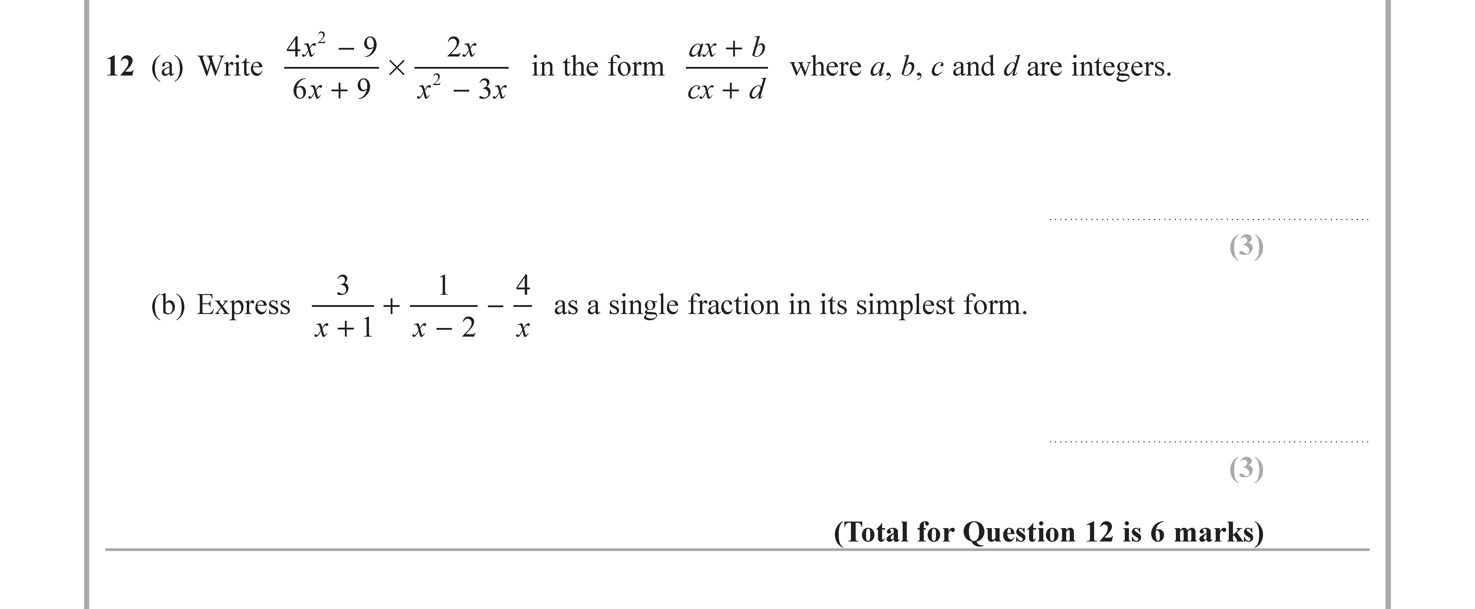 12-(a)-Write-\(-\frac{4x^3---9}{6x-+-9}-\times-\frac{-2x}{x^{-3}---3x}-\)-in-the-form-\(-\frac{ax-+-b}{cx-+-d}-\)-where-a,-b,-c,-and-d-are-integers-Edexcel-GCSE Maths-Question 13-2018-Paper 2.png