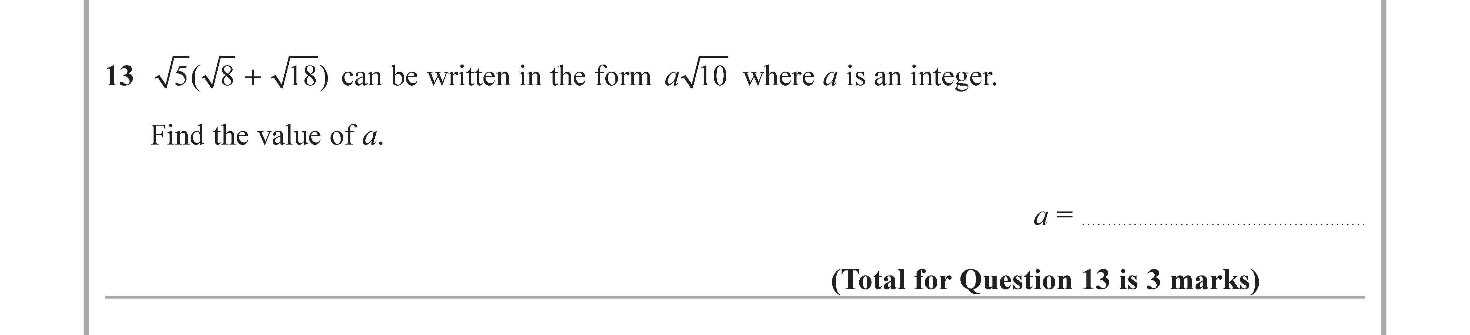 If-\(-\sqrt{5}(\sqrt{8}-+-\sqrt{18})-\)-can-be-written-in-the-form-\(-a-\sqrt{10}-\)-where-\(-a-\)-is-an-integer-Edexcel-GCSE Maths-Question 13-2018-Paper 1.png
