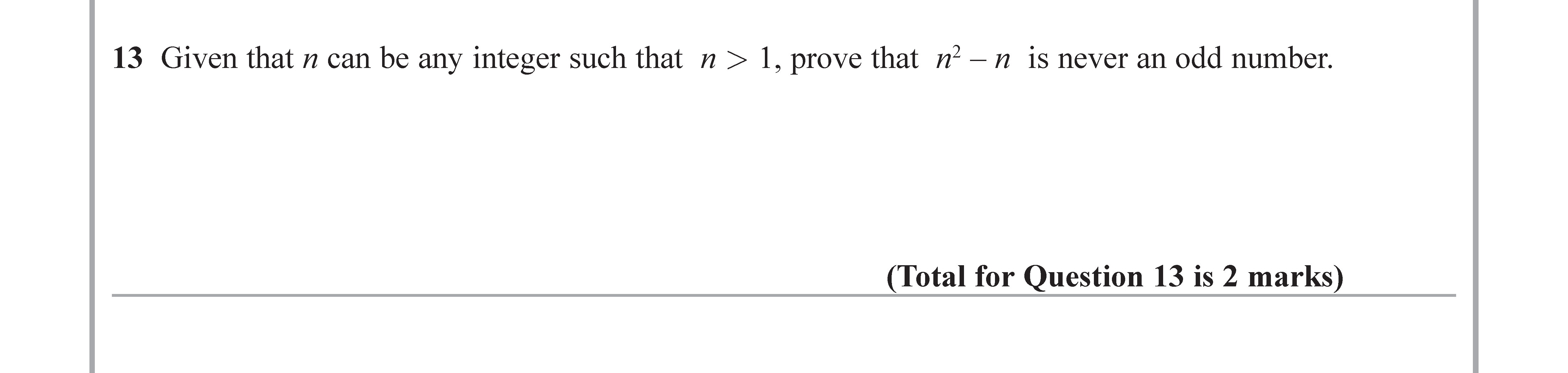 Given-that-n-can-be-any-integer-such-that-n->-1,-prove-that-n^n---n-is-never-an-odd-number.-Edexcel-GCSE Maths-Question 14-2019-Paper 1.png
