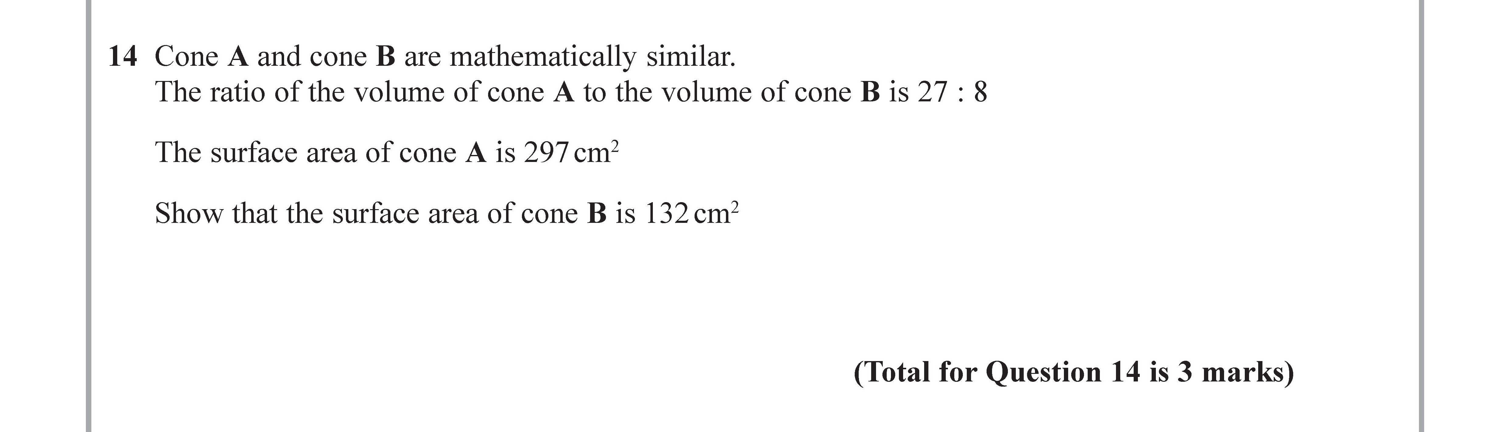 Cone-A-and-cone-B-are-mathematically-similar-Edexcel-GCSE Maths-Question 14-2017-Paper 3.png