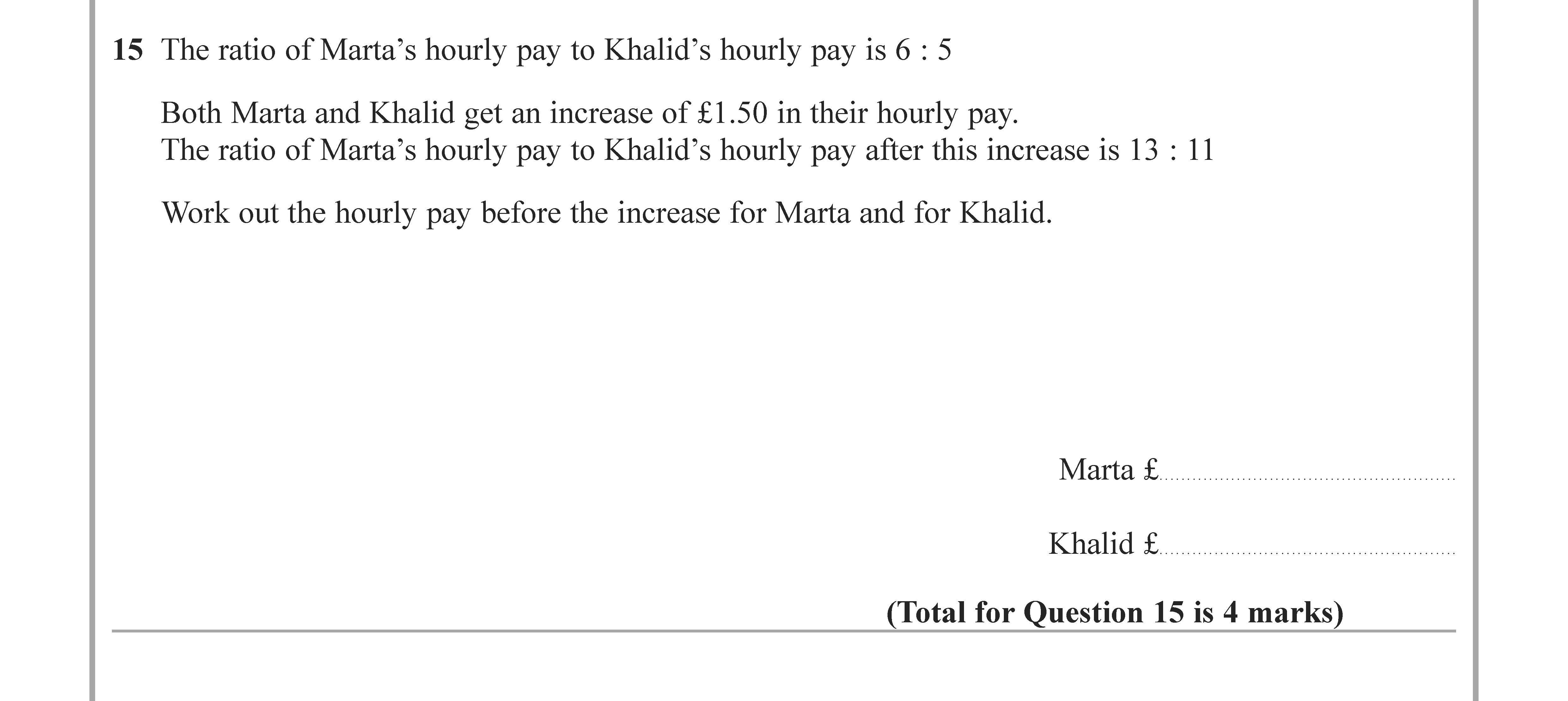 The-ratio-of-Marta’s-hourly-pay-to-Khalid’s-hourly-pay-is-6-:-5-Edexcel-GCSE Maths-Question 16-2022-Paper 2.png