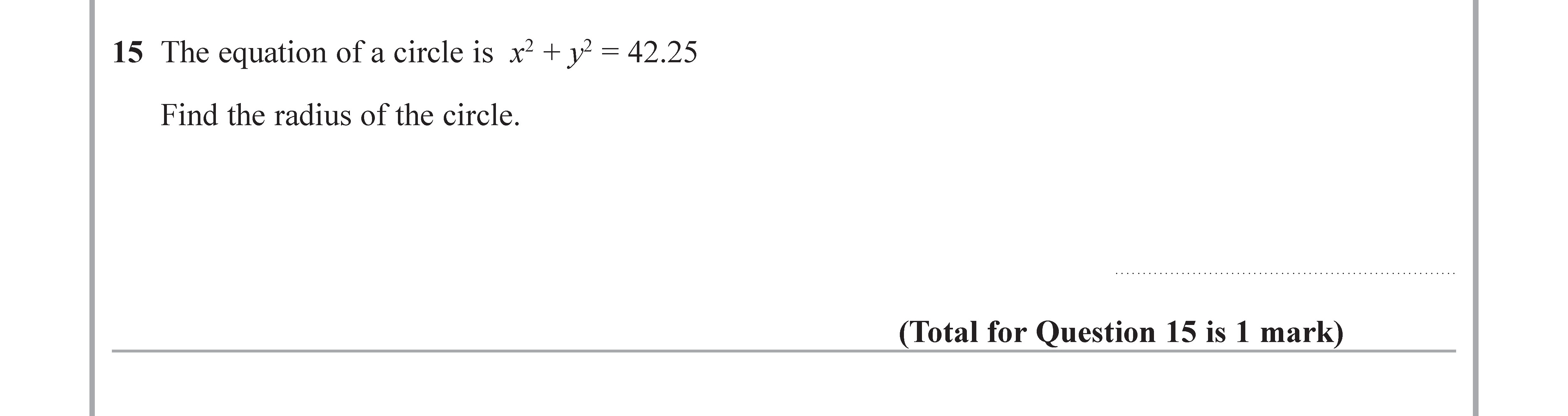 The-equation-of-a-circle-is-$x^2-+-y^2-=-42.25$--Find-the-radius-of-the-circle.-Edexcel-GCSE Maths-Question 16-2018-Paper 2.png