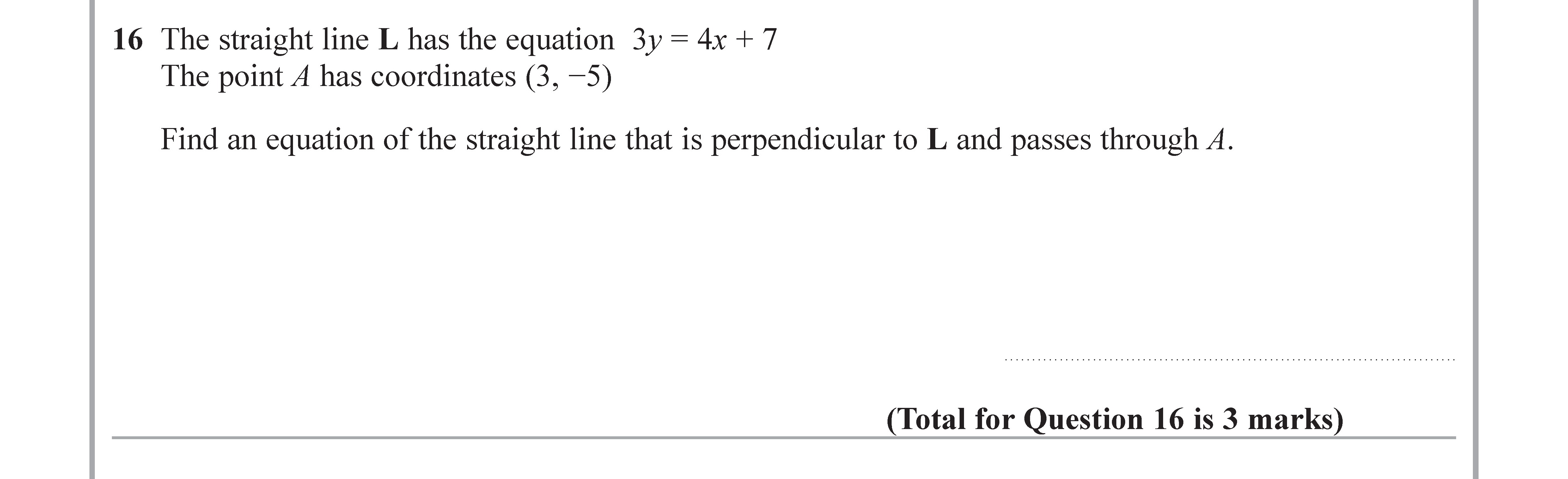 The-straight-line-L-has-the-equation---$3y-=-4x-+-7$---The-point-A-has-coordinates-$(3,--5)$-Edexcel-GCSE Maths-Question 17-2019-Paper 2.png
