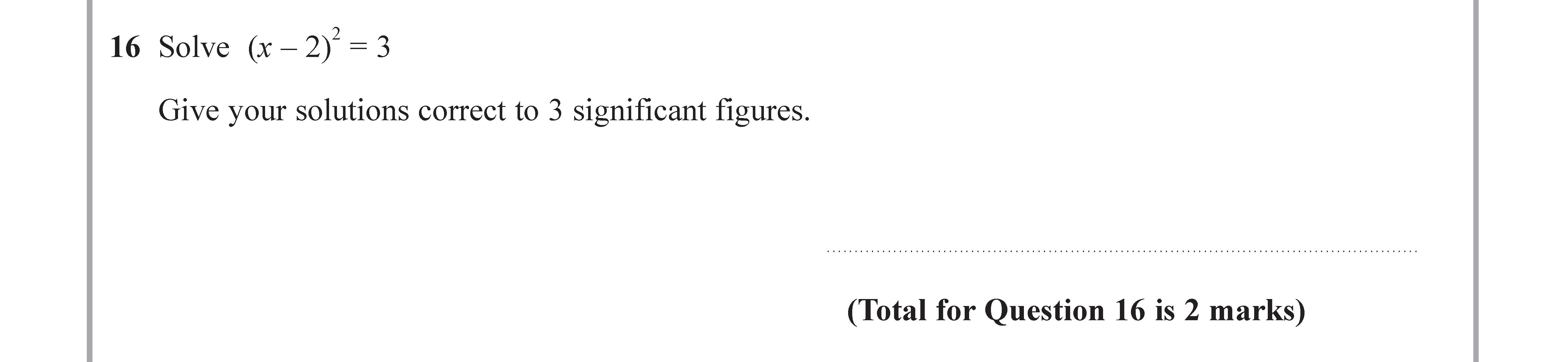 Solve-$(x---2)^2-=-3$---Give-your-solutions-correct-to-3-significant-figures.-Edexcel-GCSE Maths-Question 16-2017-Paper 2.png