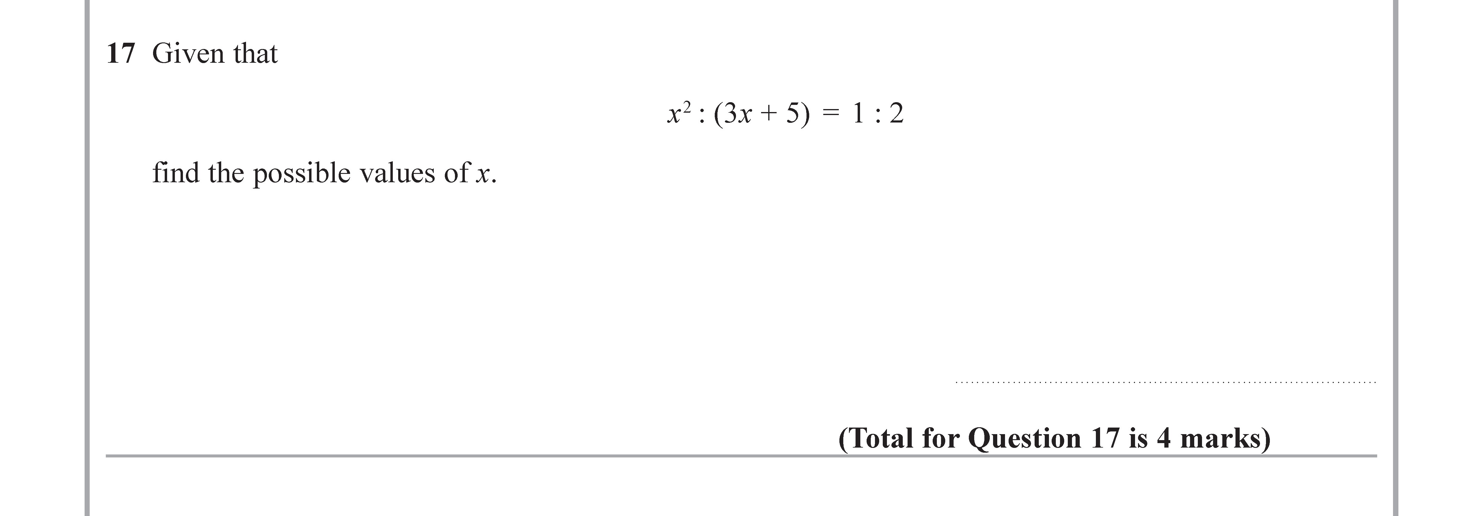 Given-that--$x^2-:-(3x-+-5)-=-1-:-2$--find-the-possible-values-of-x.-Edexcel-GCSE Maths-Question 18-2019-Paper 1.png
