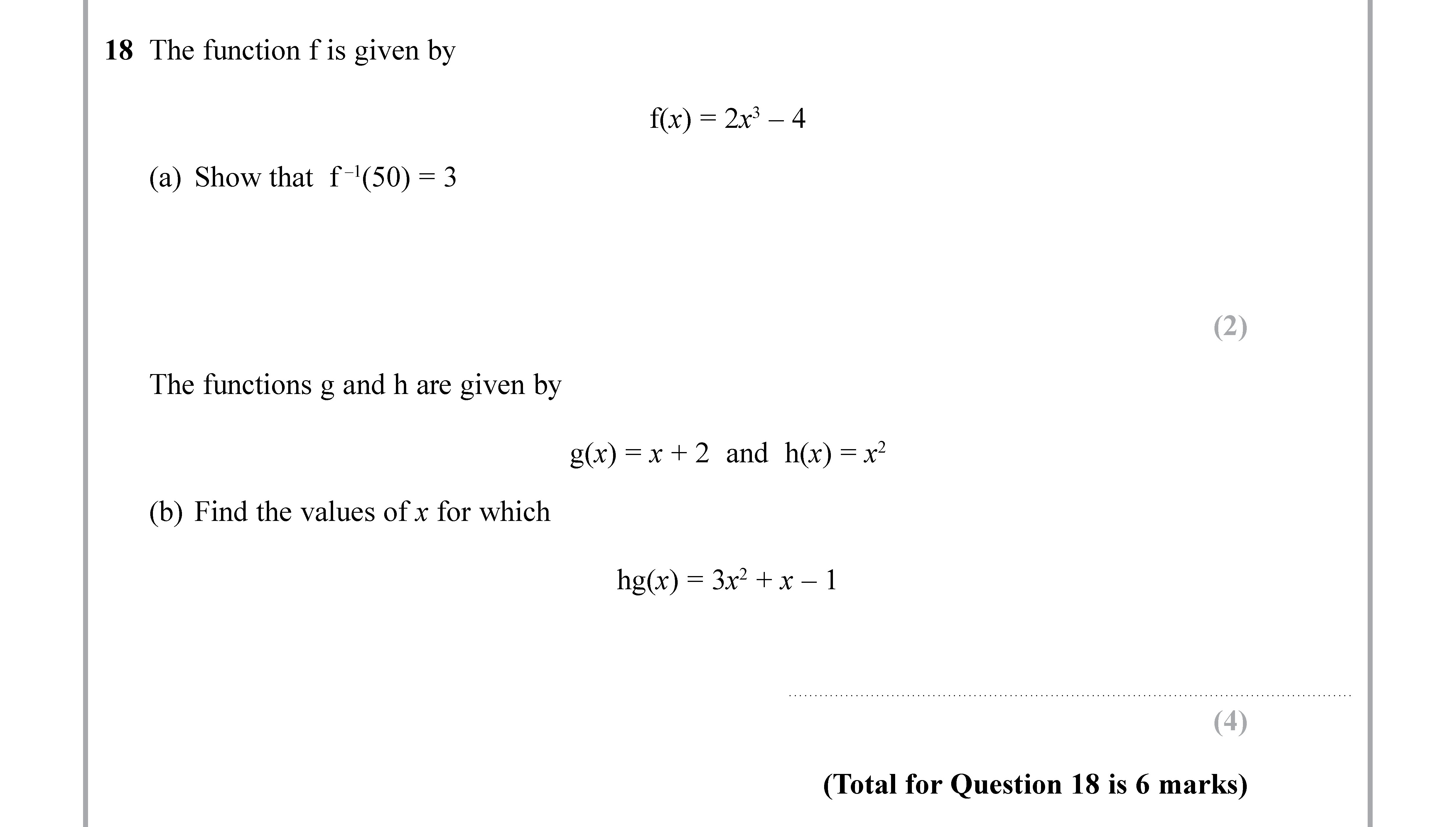 The-function-$f$-is-given-by----$$f(x)-=-2x^2---4$$----(a)-Show-that-$f^{-1}(50)-=-3$----The-functions-$g$-and-$h$-are-given-by----$$g(x)-=-x-+-2-\text{-and-}-h(x)-=-x^2$$----(b)-Find-the-values-of-$x$-for-which----$$hg(x)-=-3x^3-+-x---1$$-Edexcel-GCSE Maths-Question 19-2019-Paper 1.png