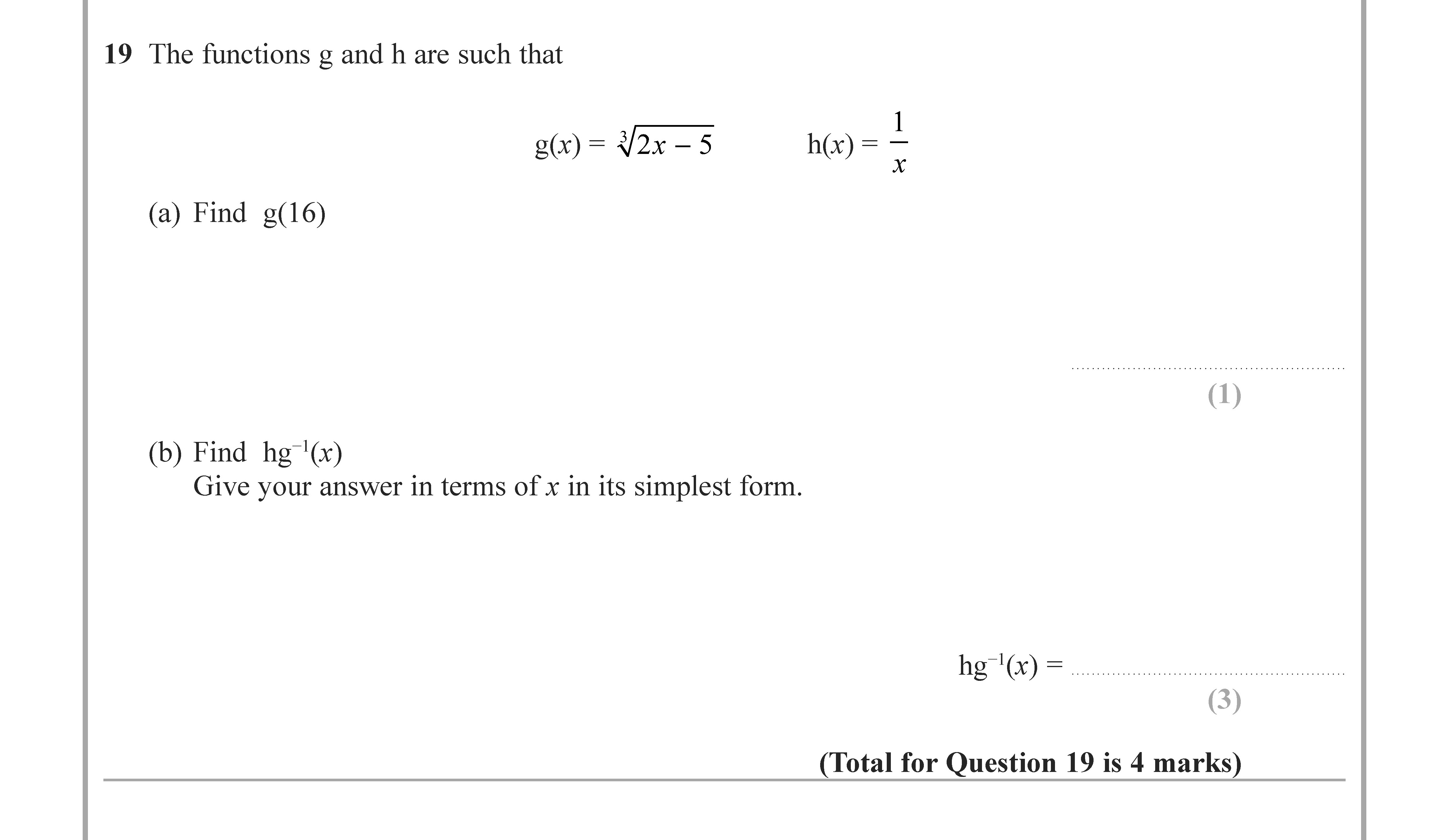 The-functions-g-and-h-are-such-that--g(x)-=-\sqrt{2x---5}-h(x)-=-\frac{1}{x}--(a)-Find-g(16)--(b)-Find-hg'(x)-Give-your-answer-in-terms-of-x-in-its-simplest-form-Edexcel-GCSE Maths-Question 20-2022-Paper 2.png