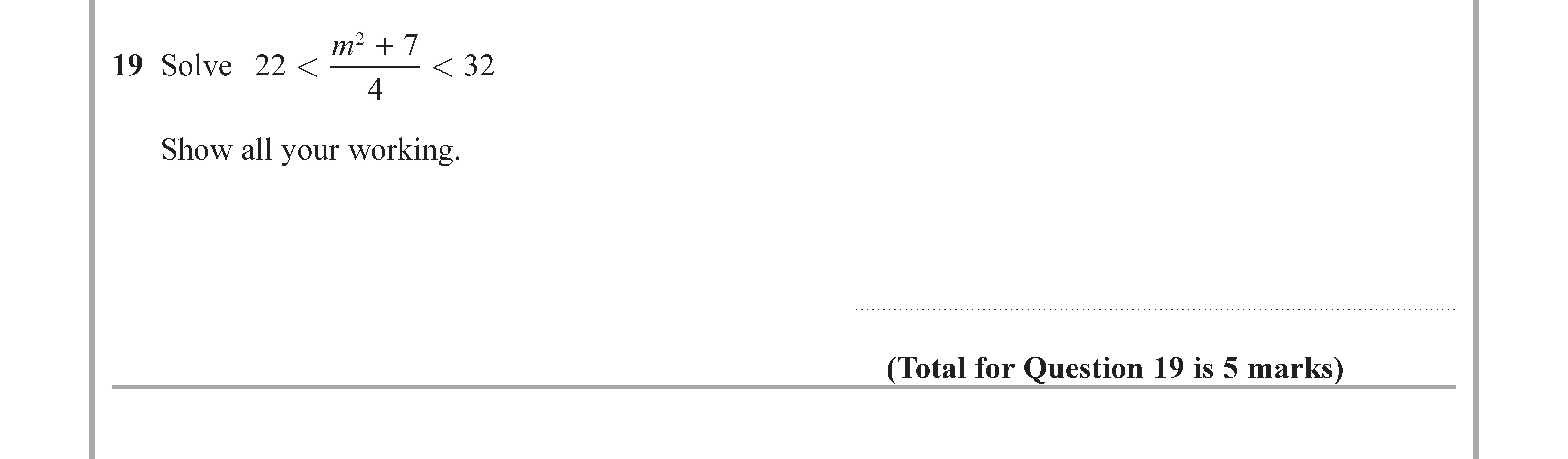 Solve-22-<-\frac{m-+-7}{4}-<-32--Show-all-your-working.-Edexcel-GCSE Maths-Question 21-2018-Paper 2.png