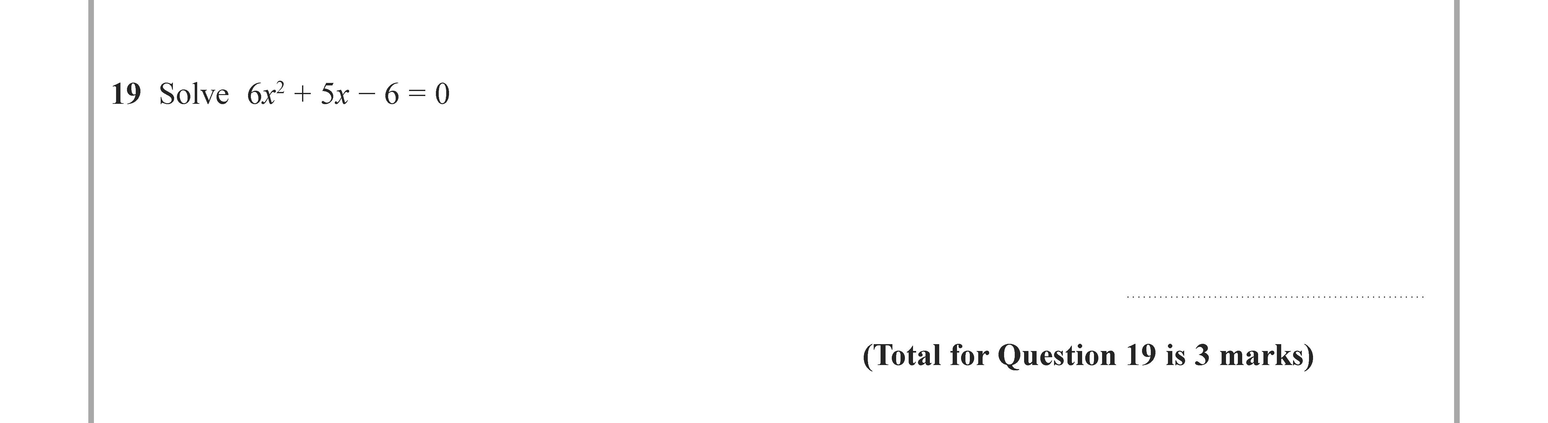 Solve-$6x^2-+-5x---6-=-0$-Edexcel-GCSE Maths-Question 19-2022-Paper 2.png