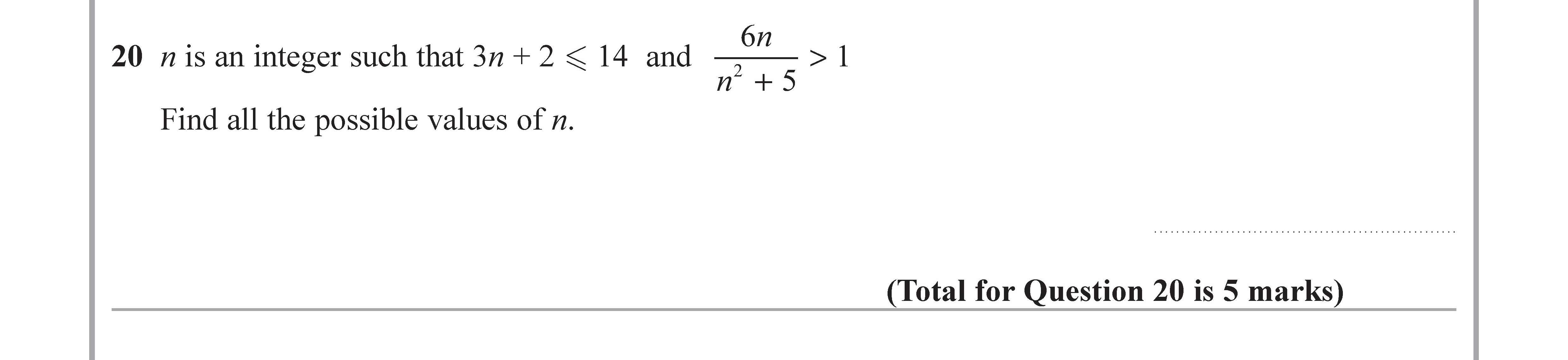 n-is-an-integer-such-that-3n-+-2-≤-14-and-\(-\frac{6n}{n-+-5}->-1-\)-Find-all-the-possible-values-of-n.-Edexcel-GCSE Maths-Question 1-2018-Paper 2.png
