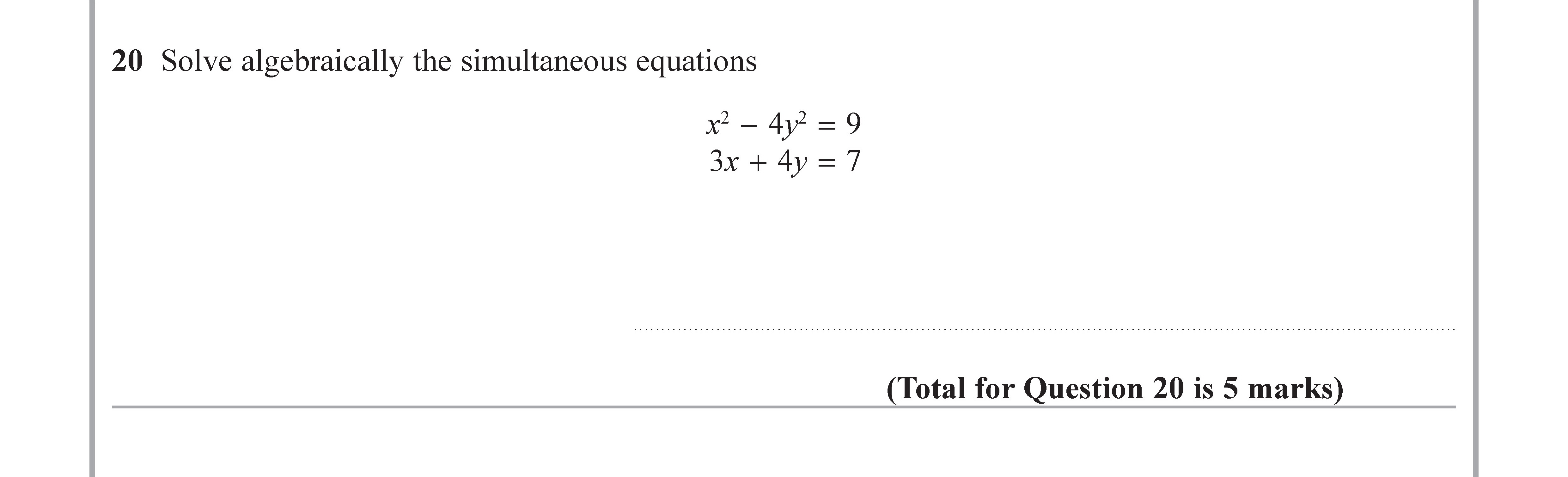 Solve-algebraically-the-simultaneous-equations--$x^2---4y-=-9$--$3x-+-4y-=-7$-Edexcel-GCSE Maths-Question 21-2019-Paper 3.png