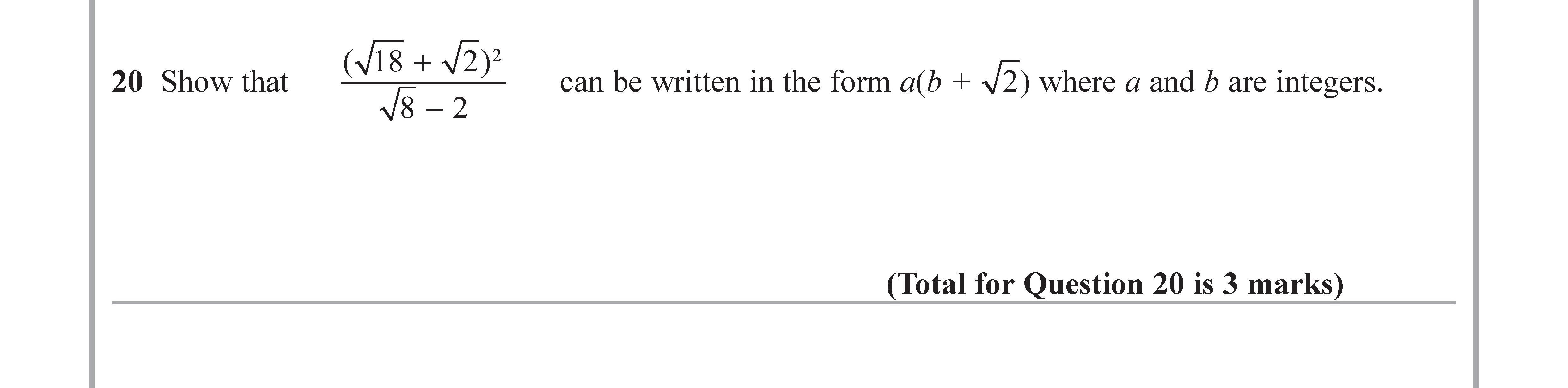 Show-that--\[-\frac{\sqrt{18}-+-\sqrt{2}}{\sqrt{8}---2}-\]--can-be-written-in-the-form-\(-\alpha(\beta-+-\sqrt{2})-\)-where-\(-\alpha-\)-and-\(-\beta-\)-are-integers.-Edexcel-GCSE Maths-Question 21-2018-Paper 1.png