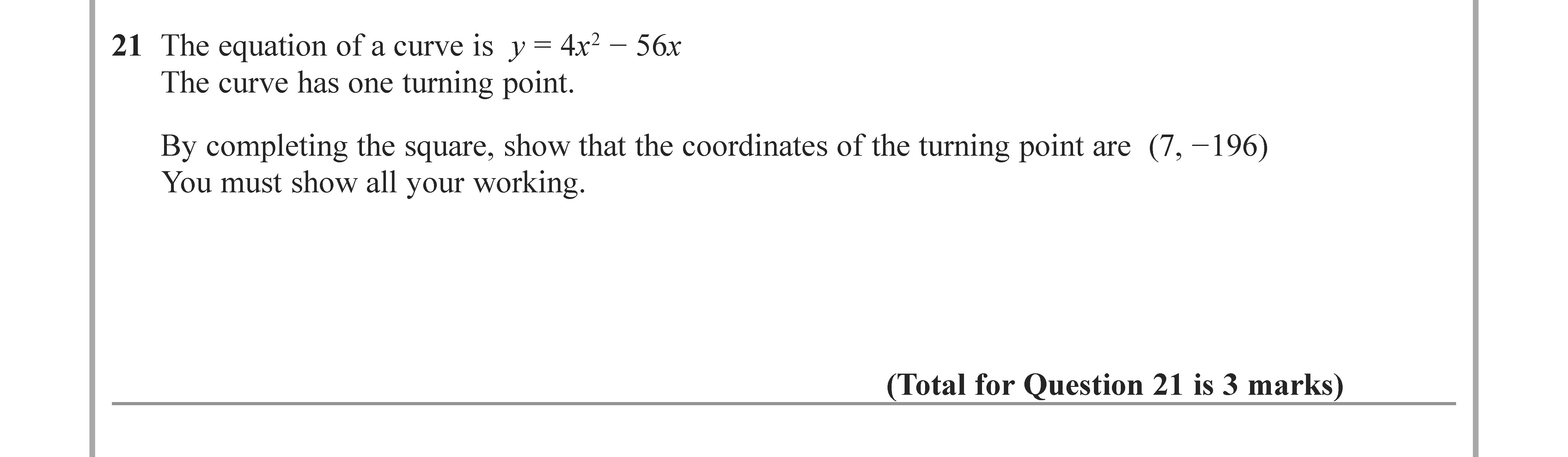 The-equation-of-a-curve-is---y-=-4x^2---56x--The-curve-has-one-turning-point-Edexcel-GCSE Maths-Question 21-2022-Paper 3.png