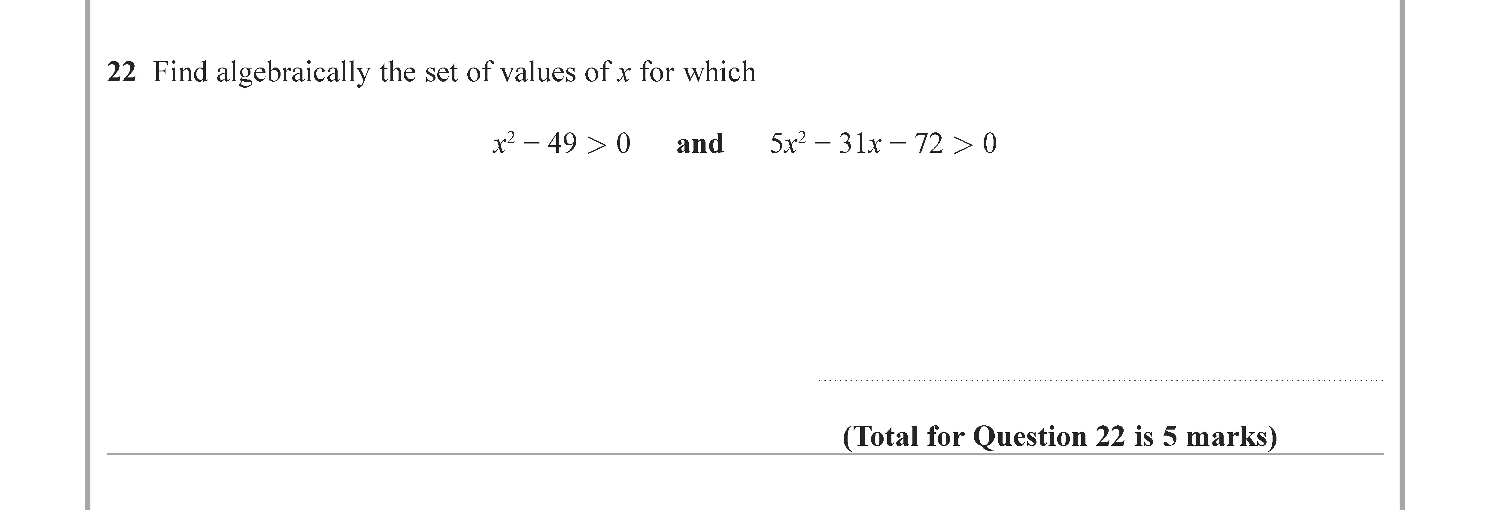 Find-algebraically-the-set-of-values-of-$x$-for-which--$x^3---49->-0$-and-$5x^3---31x---72->-0$.-Edexcel-GCSE Maths-Question 1-2022-Paper 3.png