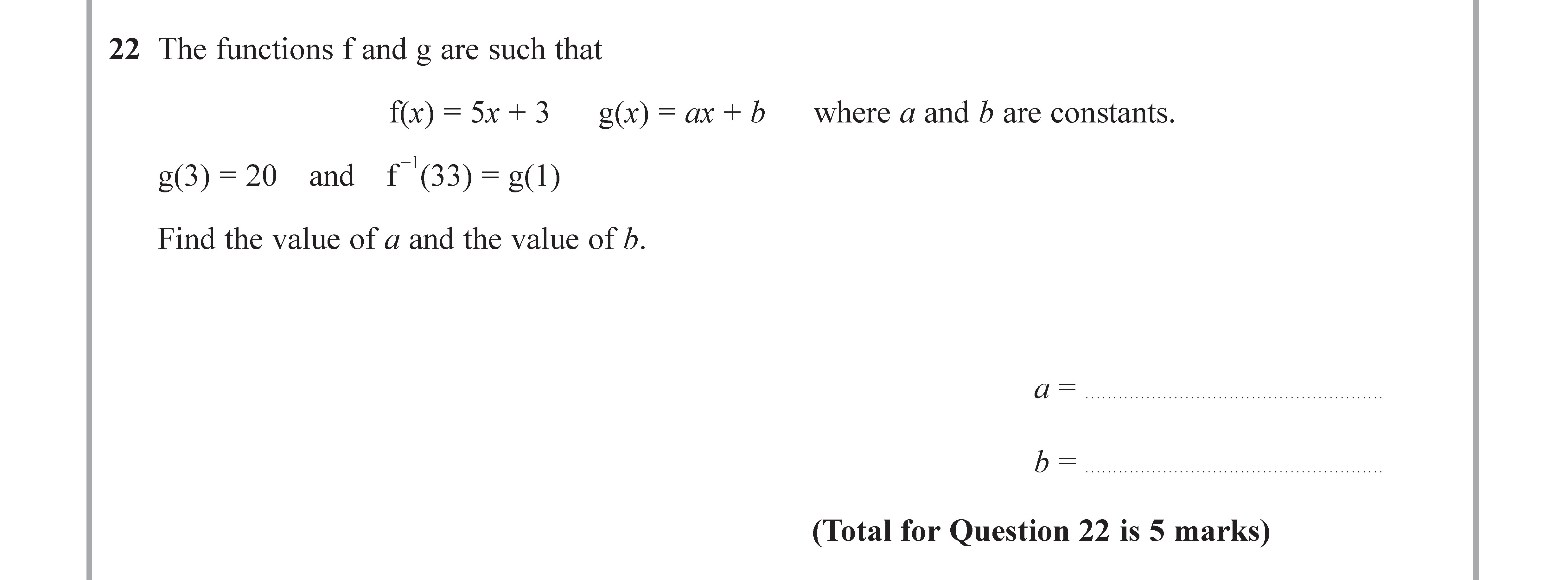 The-functions-f-and-g-are-such-that--f(x)-=-5x-+-3-g(x)-=-ax-+-b--where-a-and-b-are-constants-Edexcel-GCSE Maths-Question 22-2017-Paper 2.png