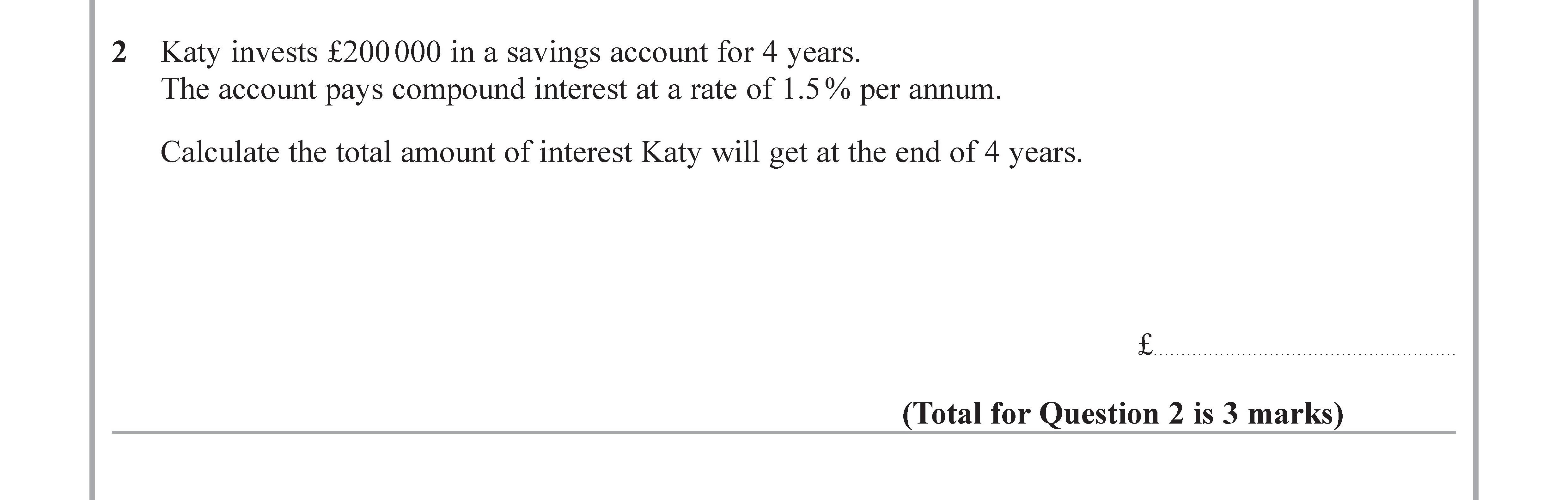 Katy-invests-£200000-in-a-savings-account-for-4-years-Edexcel-GCSE Maths-Question 3-2019-Paper 3.png
