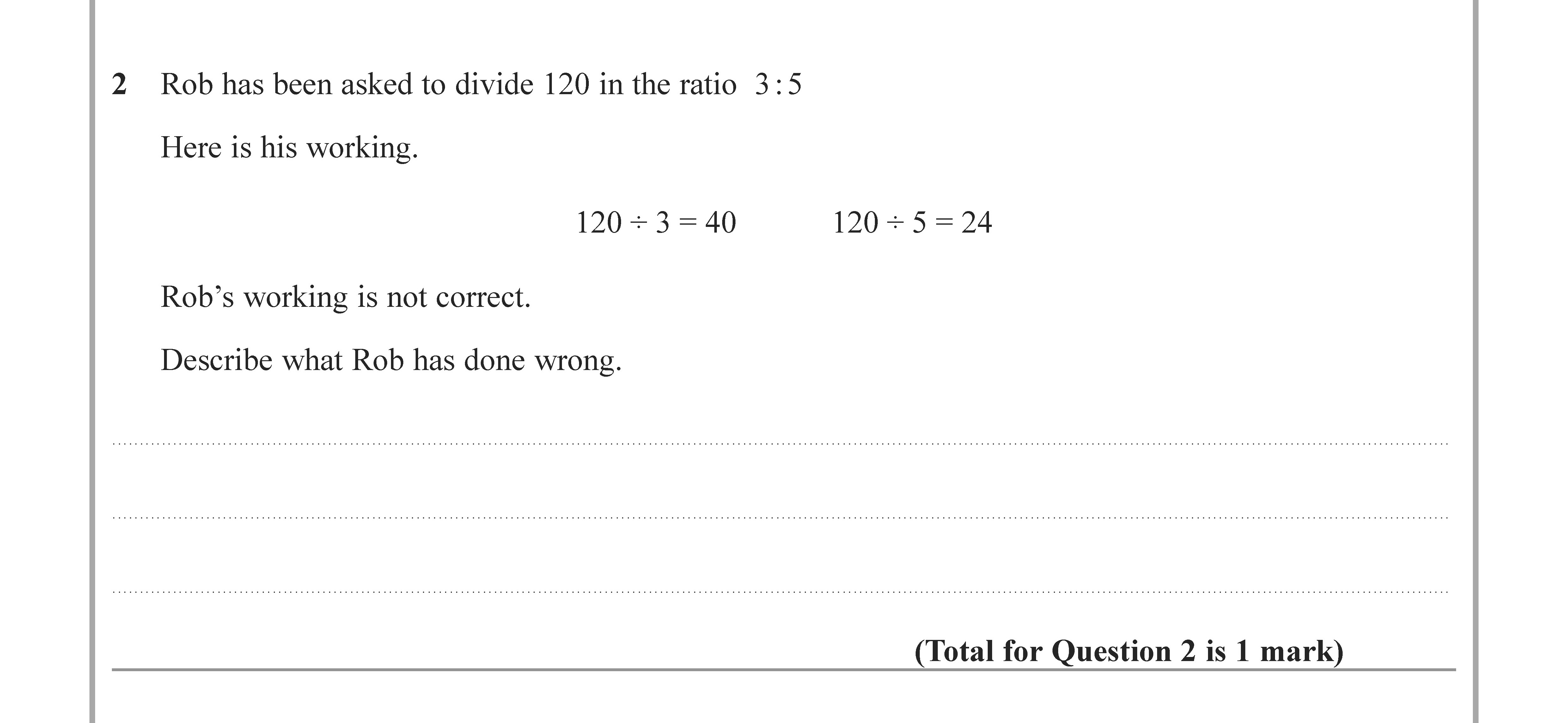 Rob-has-been-asked-to-divide-120-in-the-ratio-3:5-Here-is-his-working-Edexcel-GCSE Maths-Question 2-2022-Paper 3.png