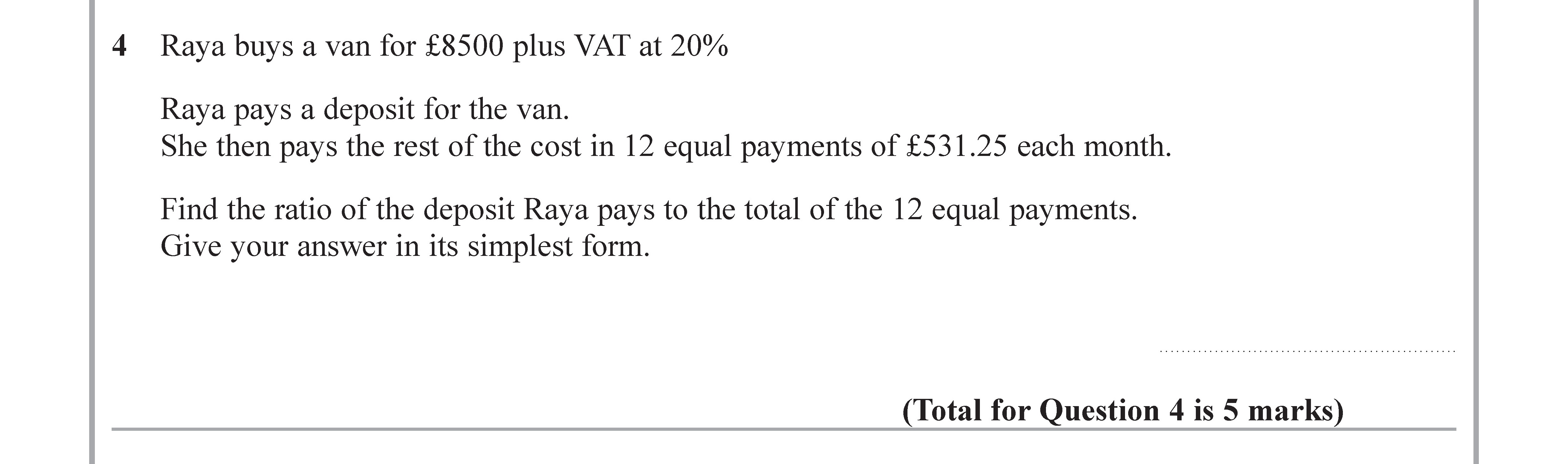 Raya-buys-a-van-for-£8500-plus-VAT-at-20%--Raya-pays-a-deposit-for-the-van-Edexcel-GCSE Maths-Question 5-2018-Paper 2.png