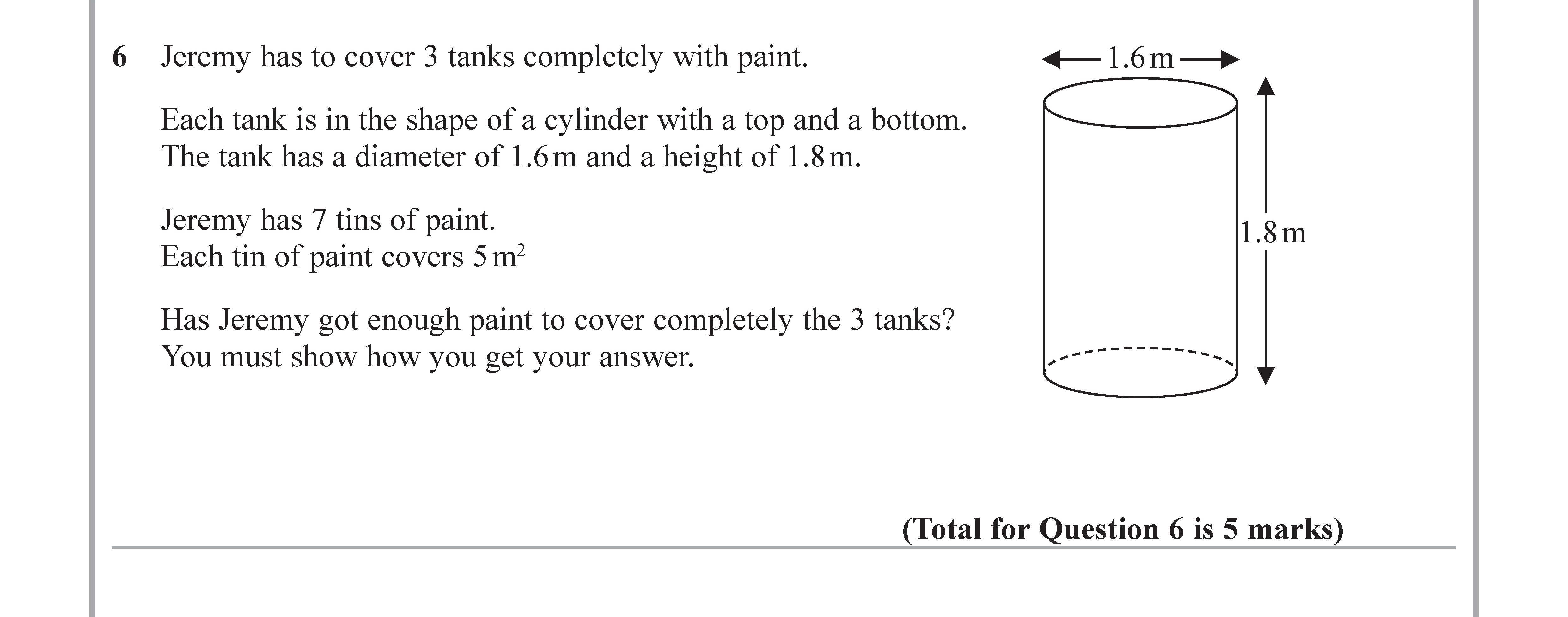 Jeremy-has-to-cover-3-tanks-completely-with-paint-Edexcel-GCSE Maths-Question 7-2019-Paper 3.png