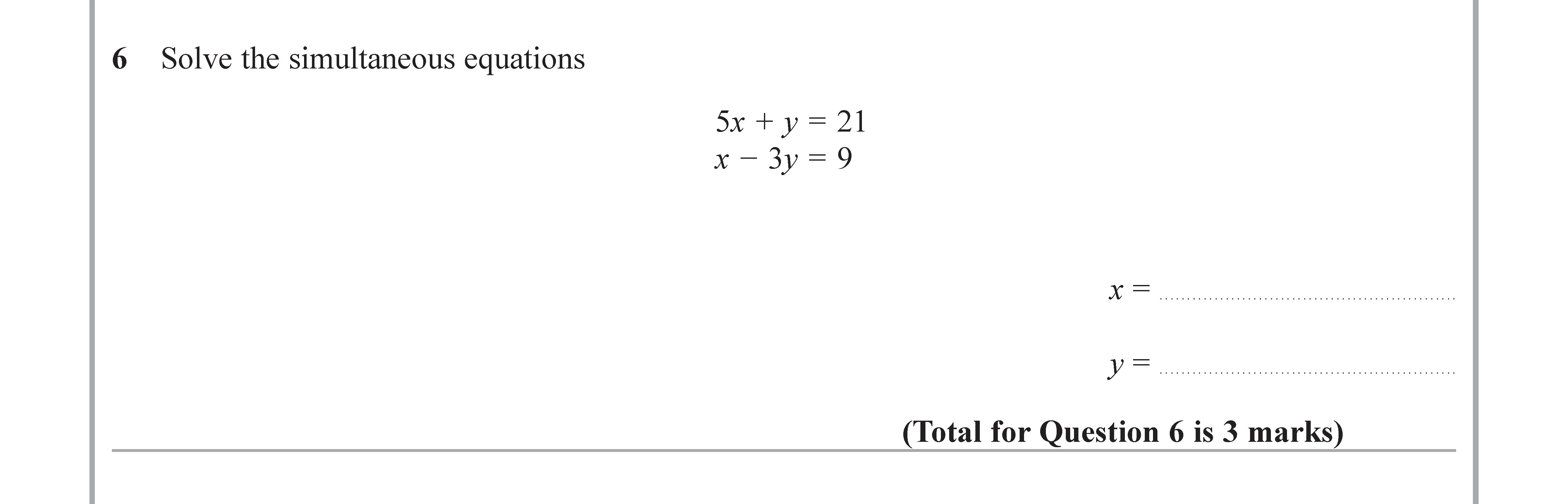 Solve-the-simultaneous-equations--5x-+-y-=-21-x---3y-=-9--x-=-______________-y-=-______________-Edexcel-GCSE Maths-Question 7-2018-Paper 1.png